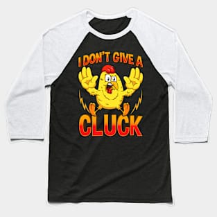 I Dont Give A Cluck Funny Fed Up Chicken Baseball T-Shirt